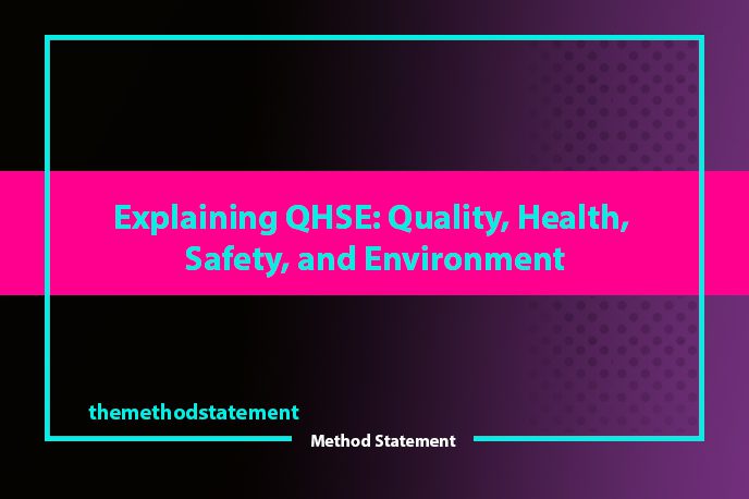 QHSE: Quality, Health, Safety, and Environment