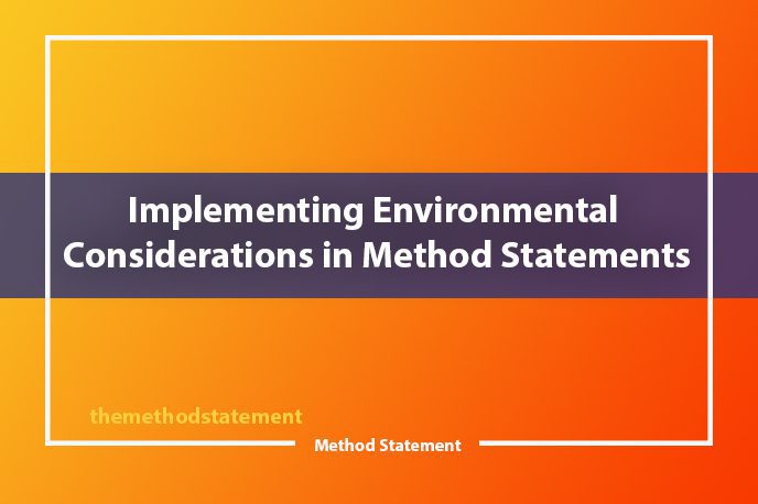 Implementing Environmental Considerations in Method Statements