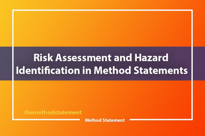Risk Assessment and Hazard Identification in Method Statements
