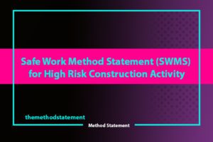 What is SWMS-Safe Work Method Statement for High Risk Construction Activity
