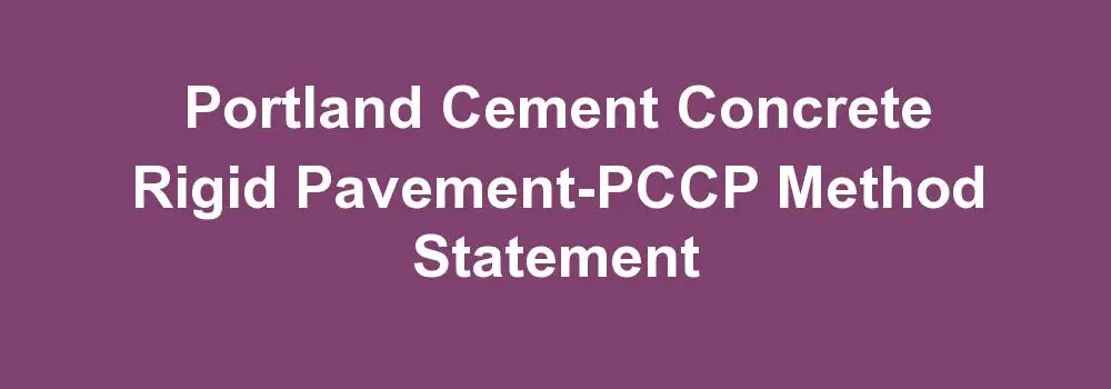Portland Cement Concrete Rigid Pavement-PCCP Method Statement