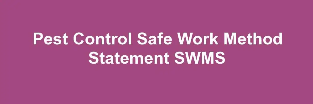Pest Control Safe Work Method Statement SWMS