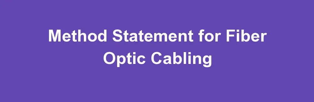 Method Statement for Fiber Optic Cabling