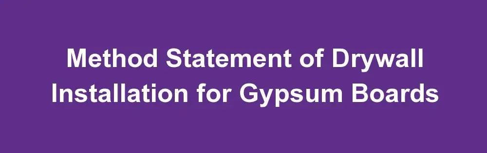 Method Statement of Drywall Installation for Gypsum Boards