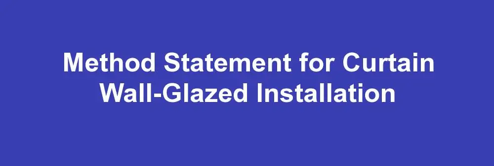 Method Statement for Curtain Wall-Glazed