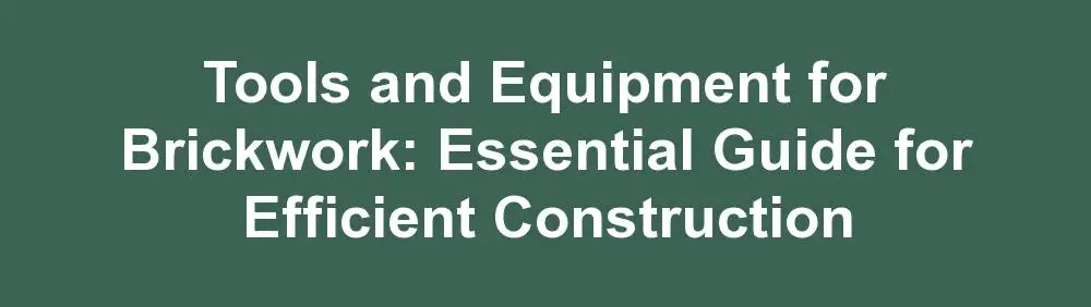Tools and Equipment for Brickwork