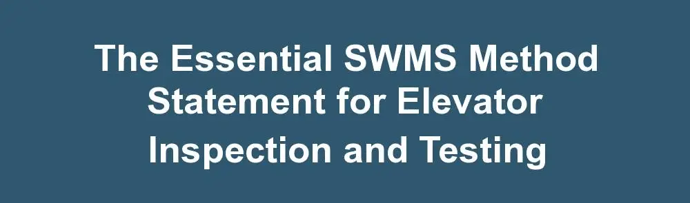 SWMS Method Statement for Elevator Inspection and Testing