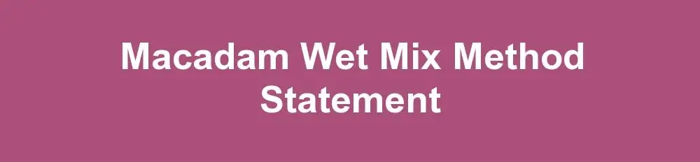 Macadam Wet Mix Method Statement