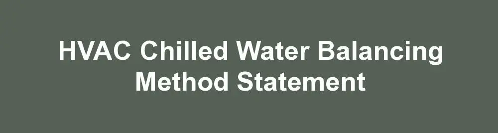 HVAC Chilled Water Balancing Method Statement