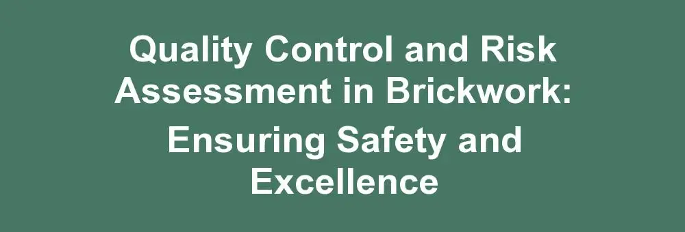 Quality Control and Risk Assessment in Brickwork