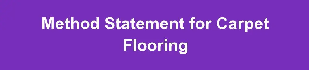 Method Statement for Carpet Flooring