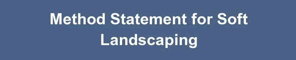 Method Statement for Soft Landscaping