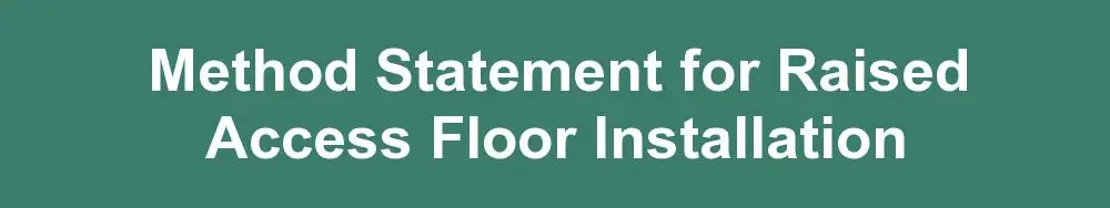 Method Statement for Raised Access Floor Installation