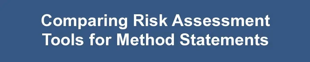 Comparing Risk Assessment Tools for Method Statements