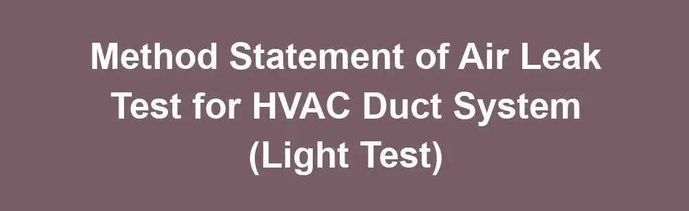 Method Statement of Air Leak Test for HVAC Duct System (Light Test)