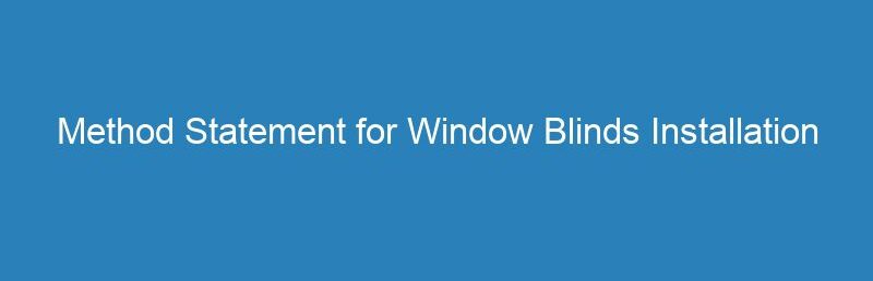 Method Statement for Window Blinds Installation